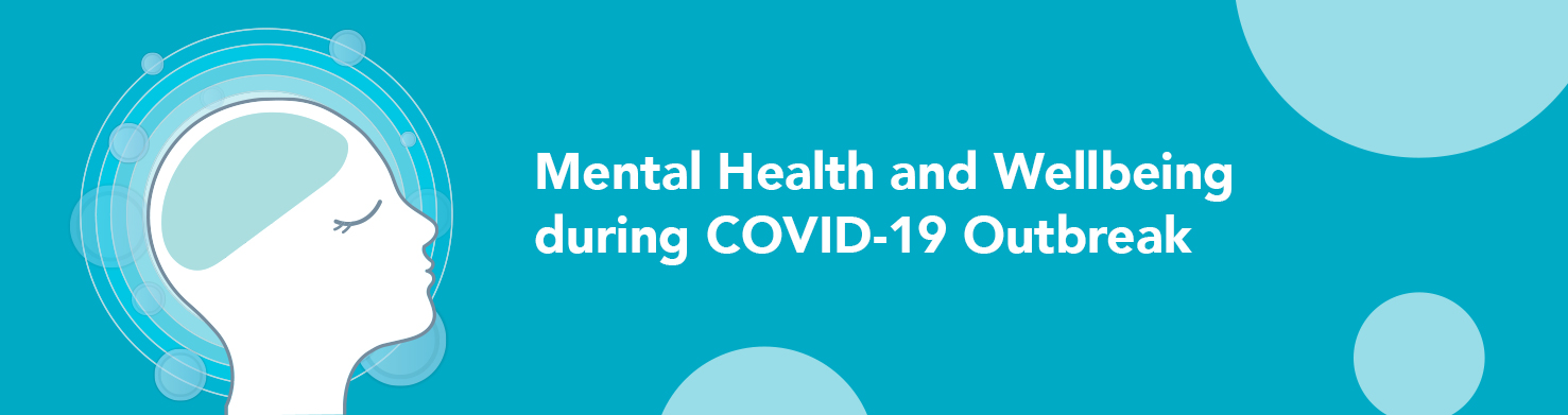 Mental Health and Wellbeing during COVID-19 Outbreak 